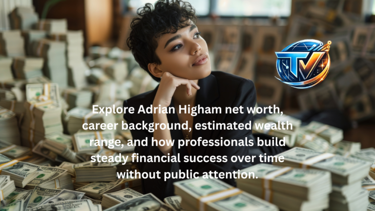 adrian higham net worth
